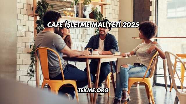 Cafe İşletme Maliyeti 2025