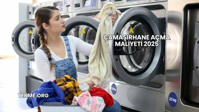 Çamaşırhane Açma Maliyeti 2025