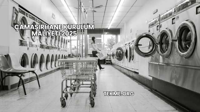 Çamaşırhane Kurulum Maliyeti 2025