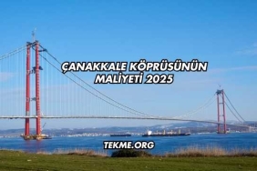 Çanakkale Köprüsünün Maliyeti 2025