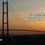 Çanakkale Köprüsü'nün Maliyeti Ne Kadar?