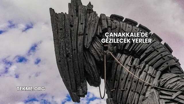 Çanakkale'de Gezilecek Yerler
