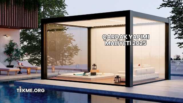 Çardak Yapımı Maliyeti 2025