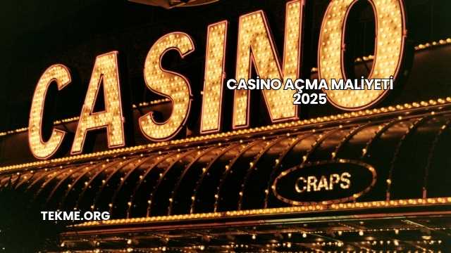 Casino Açma Maliyeti 2025