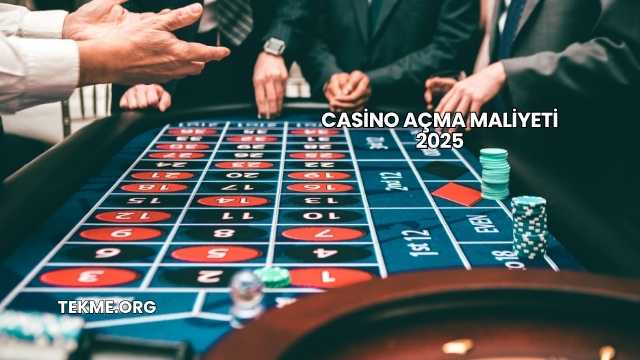 Casino Açma Maliyeti 2025