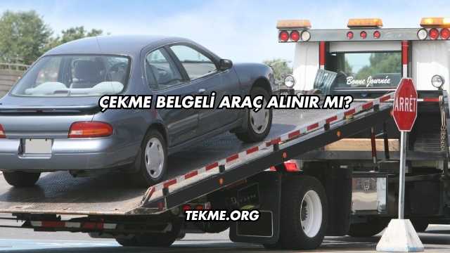 Çekme Belgeli Araç Alınır mı?