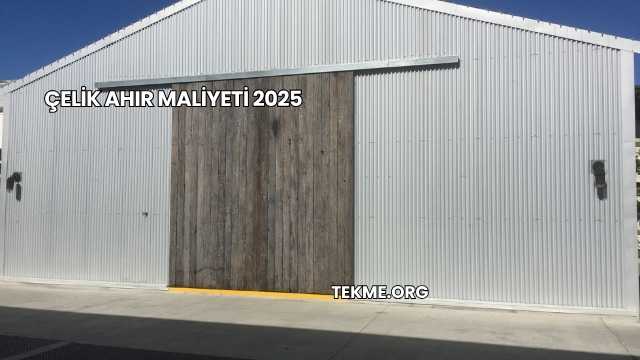 Çelik Ahır Maliyeti 2025