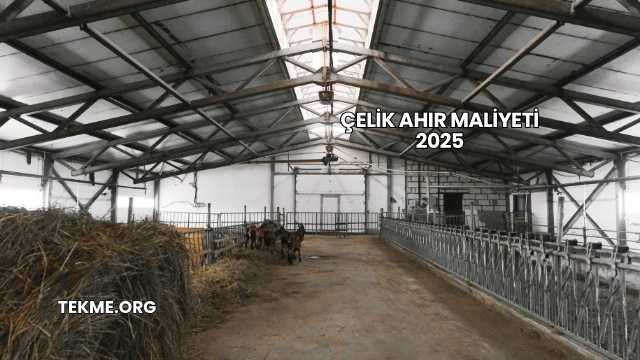 Çelik Ahır Maliyeti 2025