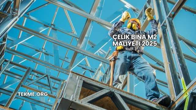 Çelik Bina m2 Maliyeti 2025