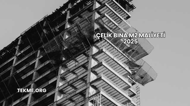 Çelik Bina m2 Maliyeti 2025