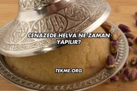 Cenazede Helva Ne Zaman Yapılır?