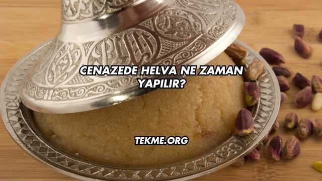 Cenazede Helva Ne Zaman Yapılır?