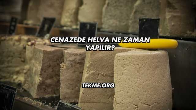 Cenazede Helva Ne Zaman Yapılır?