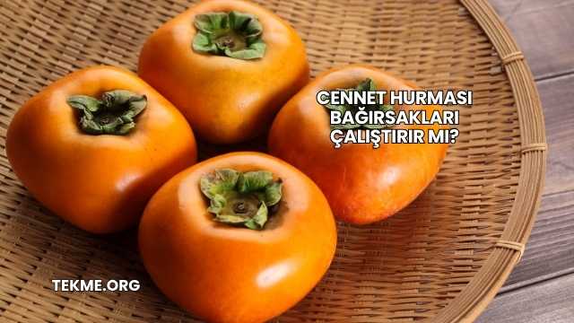 Cennet Hurması Bağırsakları Çalıştırır mı?