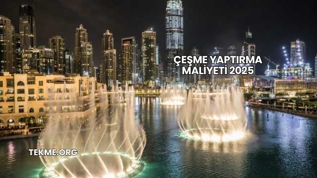 Çeşme Yaptırma Maliyeti 2025
