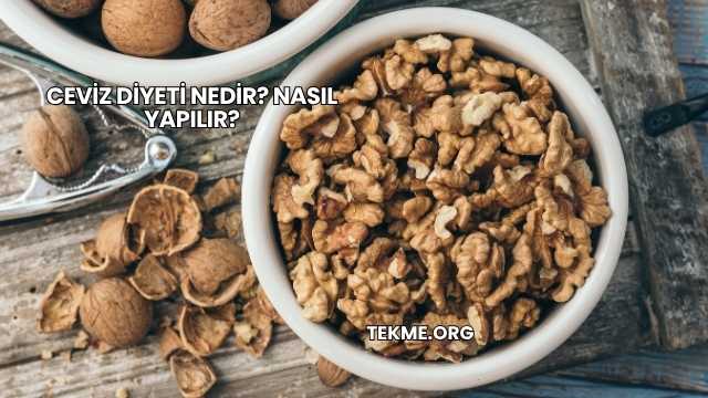 Ceviz Diyeti Nedir? Nasıl Yapılır?