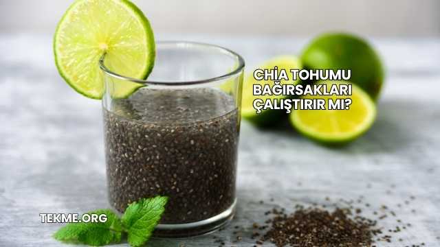 Chia Tohumu Bağırsakları Çalıştırır mı?