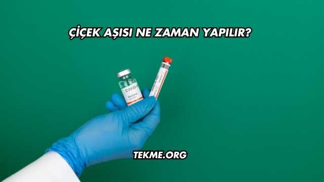 Çiçek Aşısı Ne Zaman Yapılır?