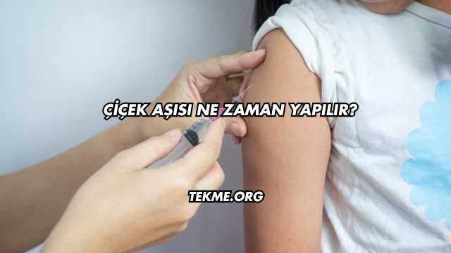 Çiçek Aşısı Ne Zaman Yapılır?