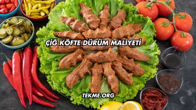 Çiğ Köfte Dürüm Maliyeti