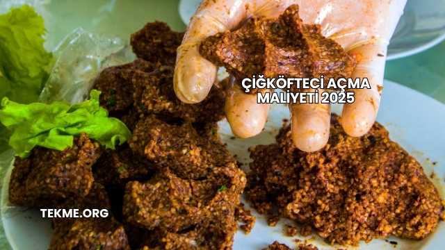 Çiğköfteci Açma Maliyeti 2025