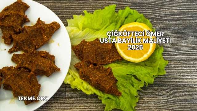 Çiğköfteci Ömer Usta Bayilik Maliyeti 2025