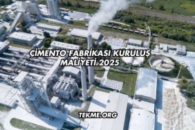 Çimento Fabrikası Kuruluş Maliyeti 2025