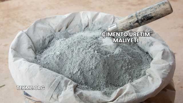 Çimento Üretim Maliyeti