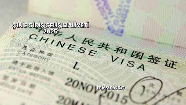 Çin'e Gidiş Geliş Maliyeti 2025