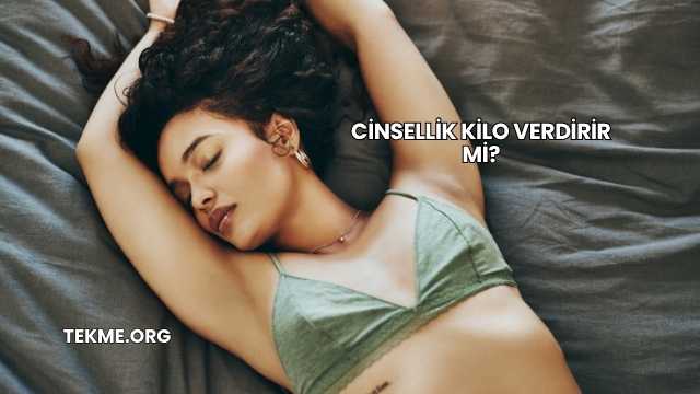 Cinsellik Kilo Verdirir mi?