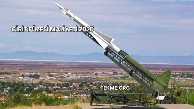Cirit Füzesi Maliyeti 2025