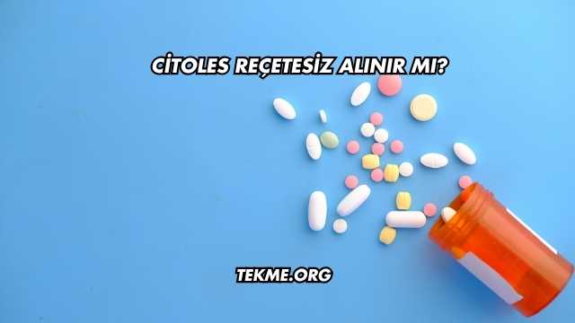 Citoles Reçetesiz Alınır mı?