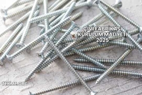 Çivi Fabrikası Kurulum Maliyeti 2025