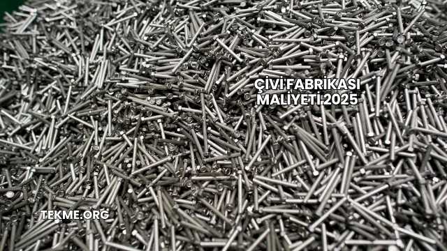 Çivi Fabrikası Maliyeti 2025