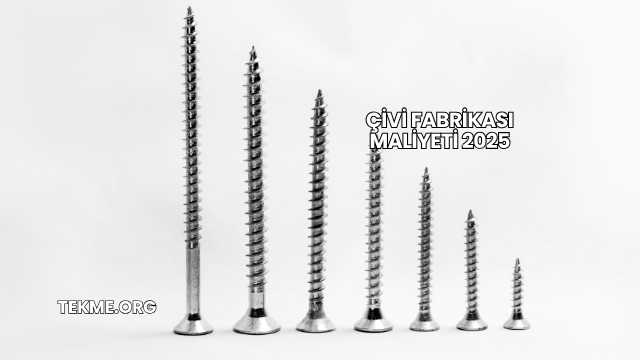 Çivi Fabrikası Maliyeti 2025