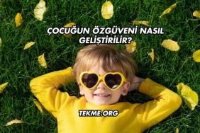Çocuğun Özgüveni Nasıl Geliştirilir?