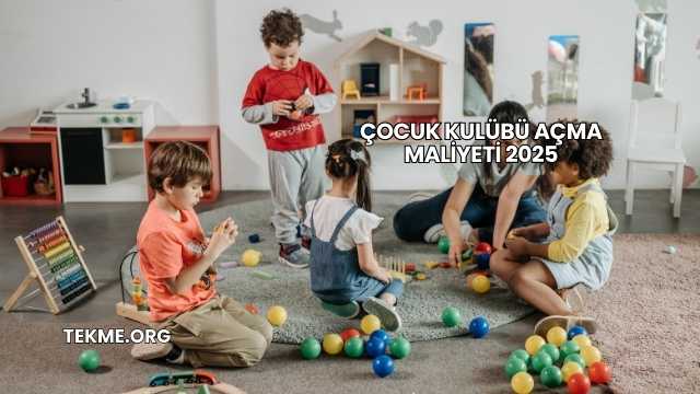 Çocuk Kulübü Açma Maliyeti 2025