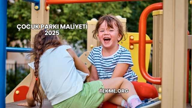 Çocuk Parkı Maliyeti 2025