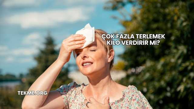Çok Fazla Terlemek Kilo Verdirir mi?