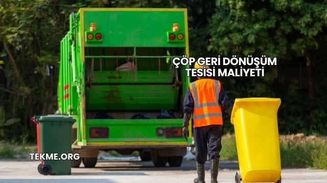 Çöp Geri Dönüşüm Tesisi Maliyeti