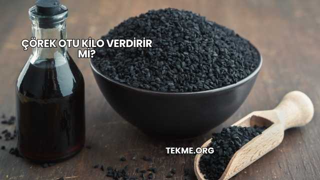 Çörek Otu Kilo Verdirir mi?