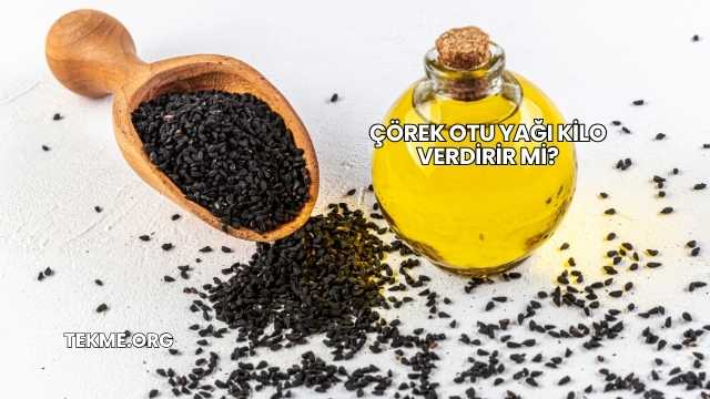 Çörek Otu Yağı Kilo Verdirir mi?