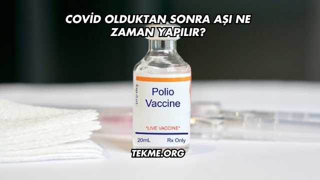 Covid Olduktan Sonra Aşı Ne Zaman Yapılır?
