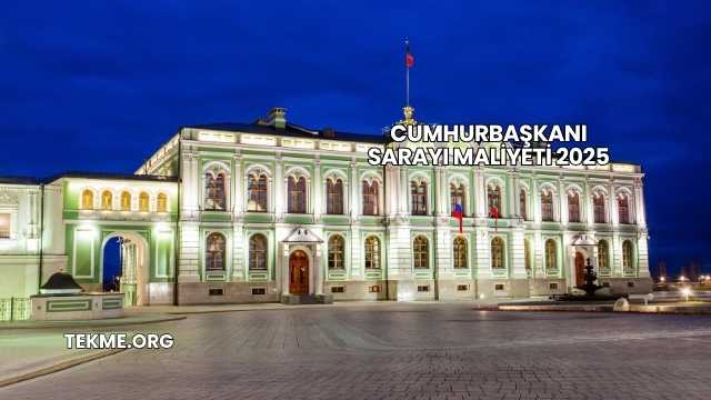 Cumhurbaşkanı Sarayı Maliyeti 2025