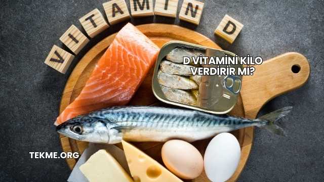 D Vitamini Kilo Verdirir mi?