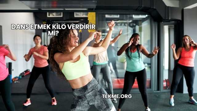 Dans Etmek Kilo Verdirir mi?