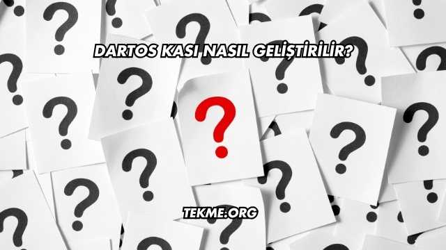 Dartos Kası Nasıl Geliştirilir?