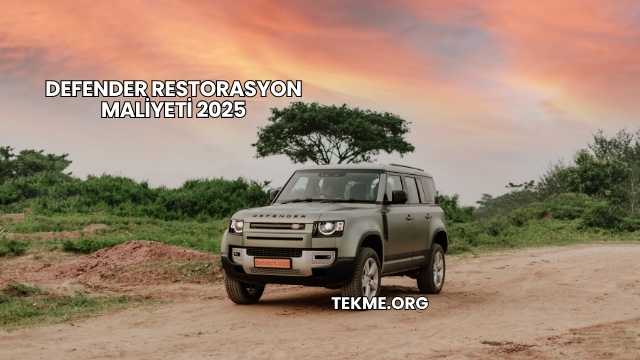 Defender Restorasyon Maliyeti 2025