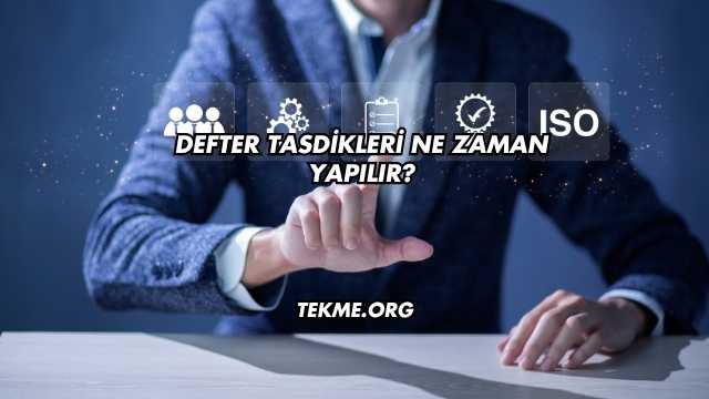 Defter Tasdikleri Ne Zaman Yapılır?