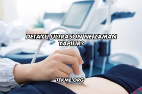 Detaylı Ultrason Ne Zaman Yapılır?
